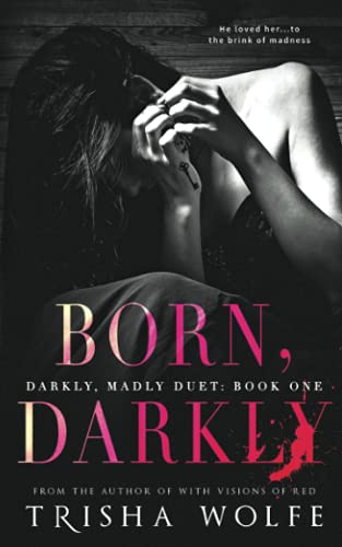 Born, Darkly
