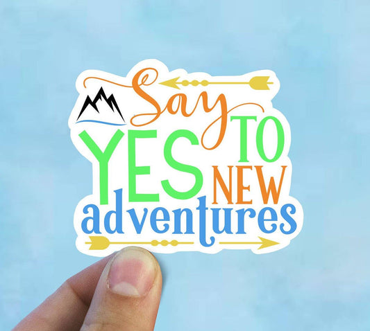 Say Yes To New Adventures Vinyl Sticker